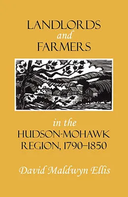 E-Book (pdf) Landlords and Farmers in the Hudson-Mohawk Region, 1790-1850 von David Maldwyn Ellis