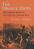 E-Book (pdf) The Orange Riots von Michael A. Gordon