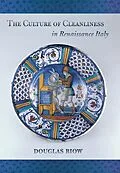 PDF The Culture of Cleanliness in Renaissance Italy von Douglas Biow