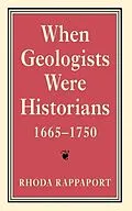 E-Book (pdf) When Geologists Were Historians, 1665-1750 von Rhoda Rappaport