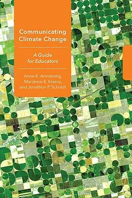 E-Book (epub) Communicating Climate Change von Anne K. Armstrong, Marianne E. Krasny, Jonathon P. Schuldt