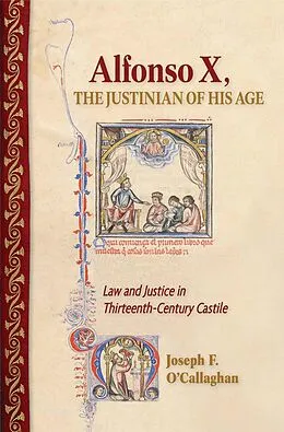 E-Book (epub) Alfonso X, the Justinian of His Age von Joseph F. O'Callaghan