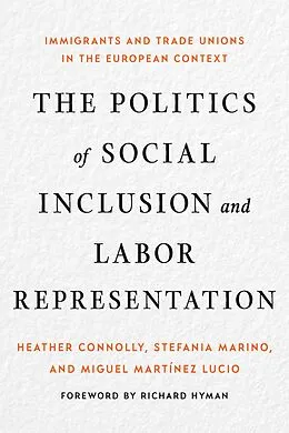 E-Book (epub) The Politics of Social Inclusion and Labor Representation von Heather Connolly, Stefania Marino, Miguel Martínez Lucio