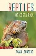 Kartonierter Einband Reptiles of Costa Rica von Twan Leenders