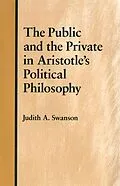 E-Book (epub) The Public and the Private in Aristotle's Political Philosophy von Judith A. Swanson