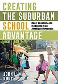 E-Book (epub) Creating the Suburban School Advantage von John L. Rury