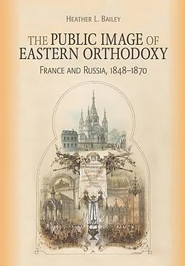 E-Book (epub) The Public Image of Eastern Orthodoxy von Heather L. Bailey