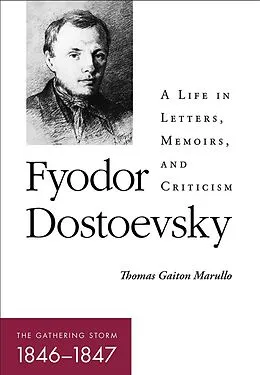 E-Book (epub) Fyodor Dostoevsky-The Gathering Storm (1846-1847) von Thomas Gaiton Marullo