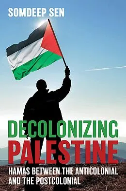 E-Book (epub) Decolonizing Palestine von Somdeep Sen