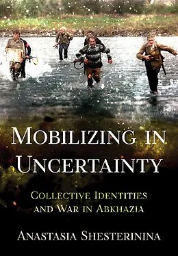 E-Book (epub) Mobilizing in Uncertainty von Anastasia Shesterinina