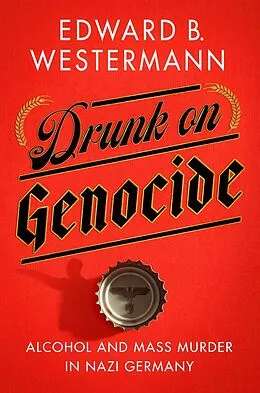 E-Book (epub) Drunk on Genocide von Edward B. Westermann