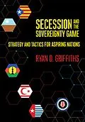 E-Book (epub) Secession and the Sovereignty Game von Ryan D. Griffiths