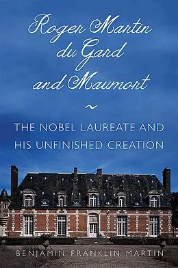 E-Book (pdf) Roger Martin du Gard and Maumort von Benjamin Franklin Martin