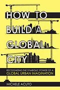 E-Book (epub) How to Build a Global City von Michele Acuto