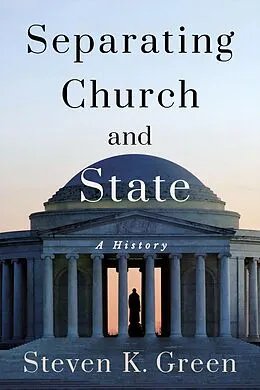E-Book (epub) Separating Church and State von Steven K. Green