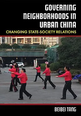 E-Book (epub) Governing Neighborhoods in Urban China von Beibei Tang