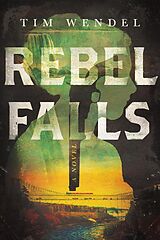 E-Book (epub) Rebel Falls von Tim Wendel