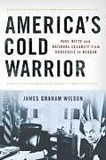 Fester Einband America's Cold Warrior von James Graham Wilson