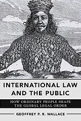 Livre Relié International Law and the Public de Geoffrey P. R. Wallace