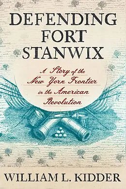 E-Book (epub) Defending Fort Stanwix von William L. Kidder