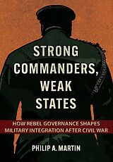 eBook (epub) Strong Commanders, Weak States de Philip A. Martin