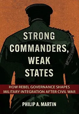 E-Book (epub) Strong Commanders, Weak States von Philip A. Martin