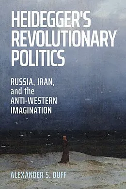 E-Book (epub) Heidegger's Revolutionary Politics von Alexander S. Duff