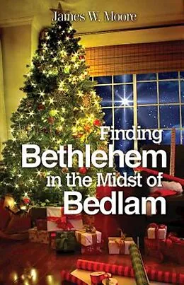 E-Book (epub) Finding Bethlehem in the Midst of Bedlam - Large Print von James W. Moore