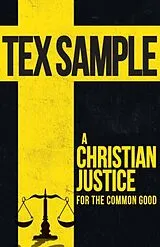 Kartonierter Einband (Kt) A Christian Justice for the Common Good von Tex Sample
