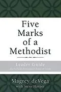 E-Book (epub) Five Marks of a Methodist: Leader Guide von Magrey Devega