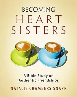 E-Book (epub) Becoming Heart Sisters - Women's Bible Study Participant Workbook von Natalie Chambers Snapp