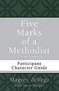 E-Book (epub) Five Marks of a Methodist: Participant Character Guide von Magrey Devega