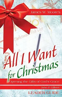 E-Book (epub) All I Want For Christmas Leader Guide von James W. Moore, John P. Gilbert