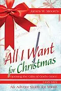 E-Book (epub) All I Want For Christmas Youth Study von James W. Moore, Cindy Klick
