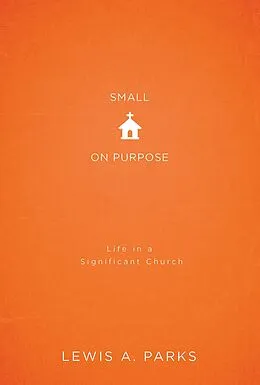 E-Book (epub) Small on Purpose von Lewis A. Parks