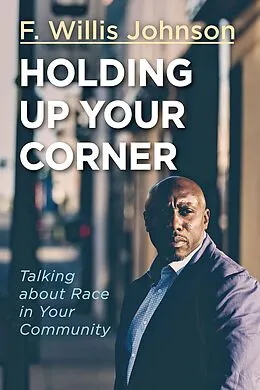 E-Book (epub) Holding Up Your Corner von F. Willis Johnson