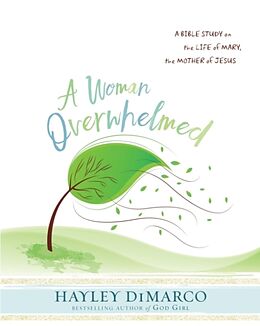 Kartonierter Einband A Woman Overwhelmed - Women's Bible Study Participant Workbook von Hayley DiMarco
