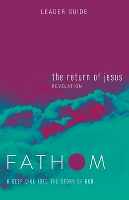 Couverture cartonnée Fathom Bible Studies: The Return of Jesus Leader Guide (Revelation) de Charlie Baber