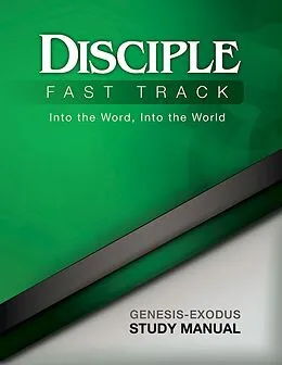 E-Book (epub) Disciple Fast Track Into the Word Into the World Genesis-Exodus Study Manual von Richard B. Wilke, Susan Wilke Fuquay, Elaine Friedrich