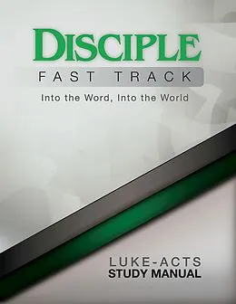 E-Book (epub) Disciple Fast Track Into the Word Into the World Luke-Acts Study Manual von Richard B. Wilke, Susan Wilke Fuquay, Elaine Friedrich