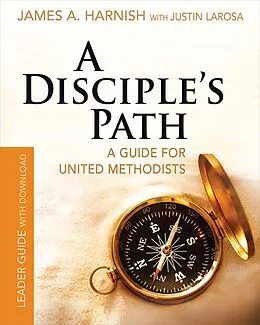 E-Book (epub) A Disciple's Path Leader Guide with Download von Justin LaRosa, James A. Harnish