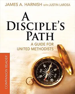 E-Book (epub) A Disciple's Path Companion Reader 519256 von Justin LaRosa, James A. Harnish