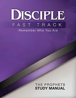 E-Book (epub) Disciple Fast Track Remember Who You Are The Prophets Study Manual von Susan Wilke Fuquay, Elaine Friedrich, Julia Kitchens Wilke Trust