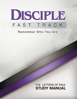 E-Book (epub) Disciple Fast Track Remember Who You Are The Letters of Paul Study Manual von Susan Wilke Fuquay, Elaine Friedrich, Julia Kitchens Wilke Trust