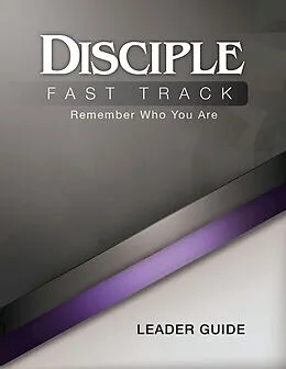 E-Book (epub) Disciple Fast Track Remember Who You Are Leader Guide von Susan Wilke Fuquay, Elaine Friedrich, Julia Kitchens Wilke Trust