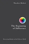 E-Book (epub) The Beginning of Difference von Theodore Hiebert