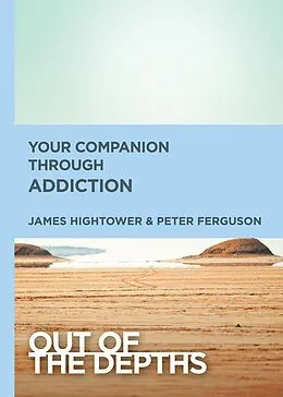 E-Book (epub) Out of the Depths: Your Companion Through Addiction von Peter Ferguson, James E. Hightower