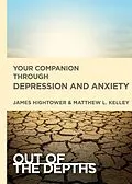 E-Book (epub) Out of the Depths: Your Companion Through Depression and Anxiety von James E. Hightower, Matt Kelley
