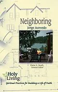 E-Book (epub) Holy Living: Neighboring von Jorge Acevedo