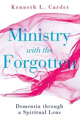 E-Book (epub) Ministry with the Forgotten von Kenneth L. Carder